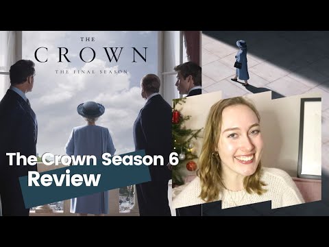 The Crown Season 6 - A Review