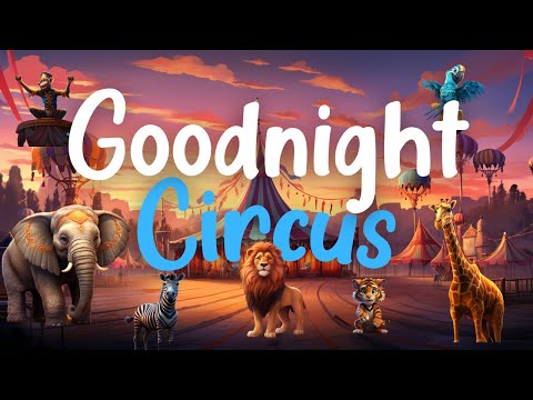 Goodnight Circus ? | ULTIMATE Calming Bedtime Story for Babies and Toddlers with Rain Sounds