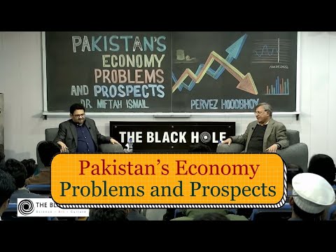 Pakistan&rsquo;s Economy &ndash; Problems and Prospects | Dr. Miftah Ismail and Dr. Pervez Hoodbhoy