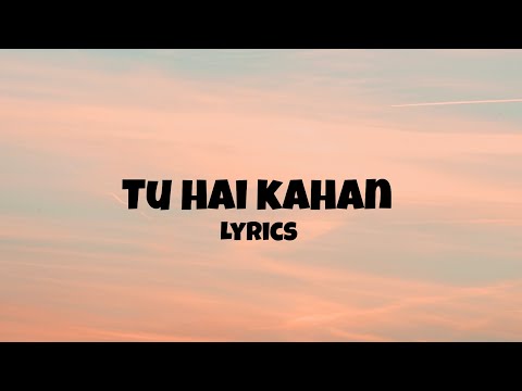 Tu hai kahan (Where are you) lyrics video (slowed and reverb)