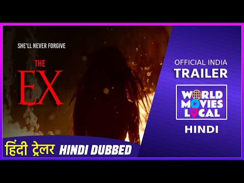 द एक्स हिंदी ट्रेलर  | The Ex Hindi Trailer | World Movies Local Hindi