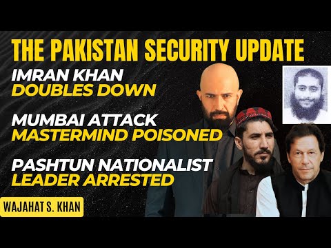 Pakistan Security Update: Khan Doubles Down | Manzoor Pashteen Arrested | Mumbai Mastermind Poisoned