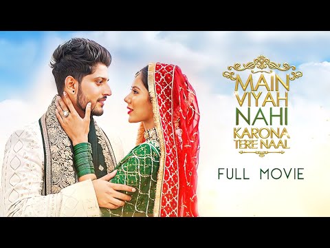 Main Viyah Nahi Karona Tere Naal (2022) Punjabi Full Movie | Gurnam Bhullar, Sonam Bajwa