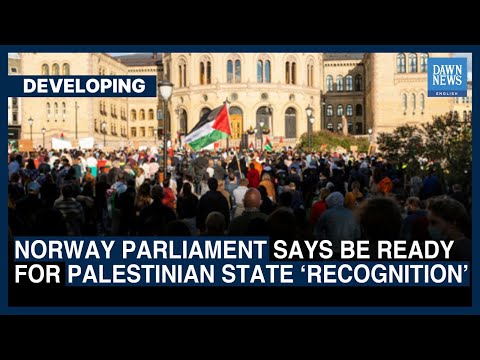 Norway Parliament Says Be Ready For Palestinian State &amp;lsquo;Recognition&amp;rsquo; | Dawn News English