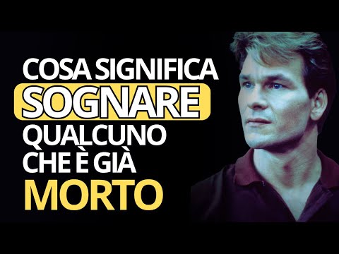 COSA SIGNIFICA SOGNARE QUALCUNO CHE È GIÀ MORTO