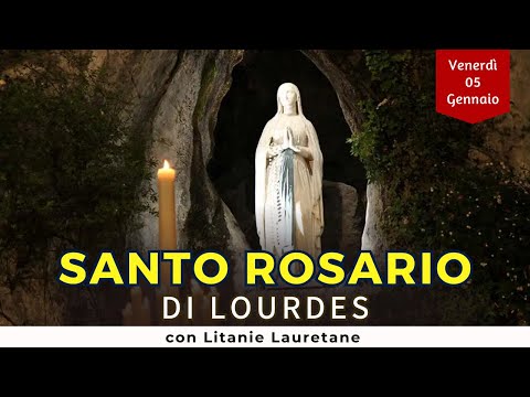 SANTO ROSARIO di Lourdes di oggi, Venerd&igrave; 5 Gennaio 2024, con Litanie Lauretane