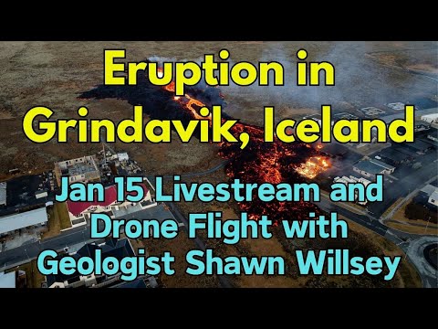 Iceland Eruption: Jan 15 Livestream with Geologist Shawn Willsey