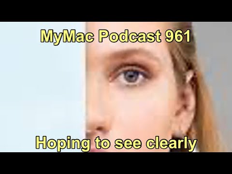 MyMac Podcast 961: Hoping to see clearly