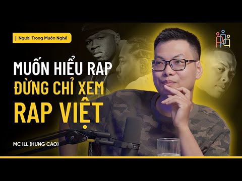 Muốn Hiểu Rap, Đừng Chỉ Nghe Rap Việt | Hưng Cao | NTMN PODCAST SS2 EP8