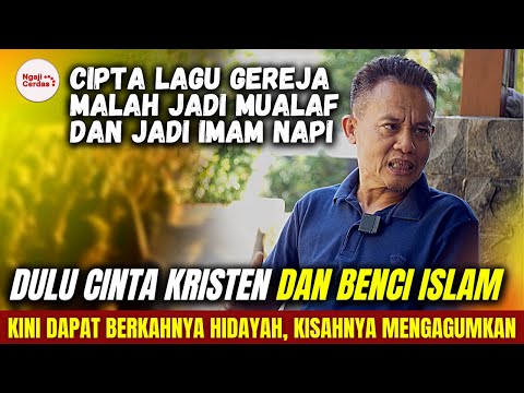 MENGEJUTKAN !! BAPAK INI, DULU BENCI ISLAM KINI DAPAT BERKAHNYA KETIKA SUDAH JADI MUALAF