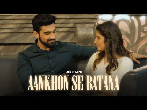 Dikshant - Aankhon Se Batana (Official Video)