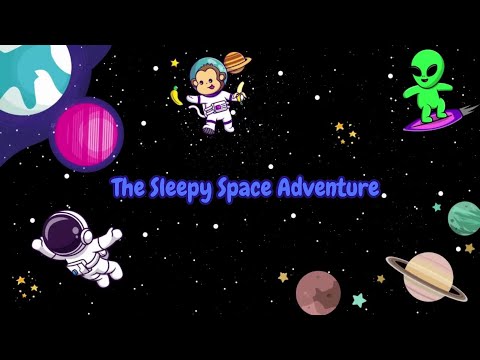 The Sleepy Space Adventure -Sleepy Time Chronicles - Kids Animated Audio Book