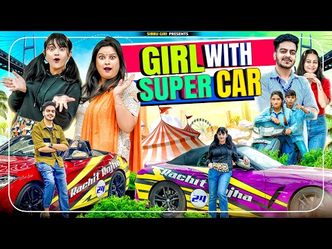 GIRL WITH SUPER CAR || Sibbu Giri || Ft. Rachit Rojha