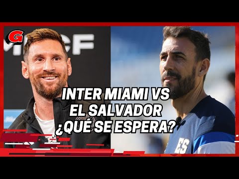 &iquest;Qu&eacute; se espera del amistoso entre El Salvador y el Inter Miami? | El Gr&aacute;fico TV