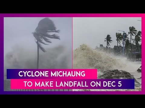 Cyclone Michaung: Cyclonic Storm To Make Landfall On December 5 In Coastal Andhra