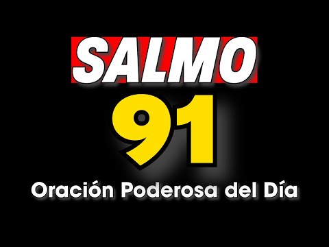 Salmo 91: Oraci&amp;oacute;n Poderosa del D&amp;iacute;a