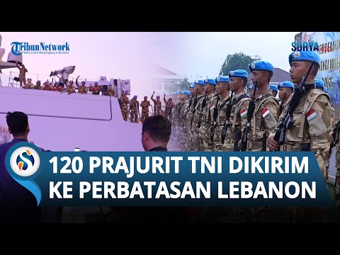 DETIK-DETIK 120 Prajurit TNI Dikirim ke Perbatasan Israel-Lebanon Selama 1 Tahun, Ada Apa?