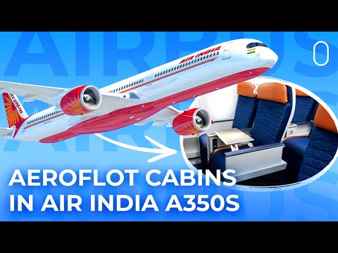 Supply Chain Constraints Forces Air India To Receive Airbus A350s With Aeroflot Cabins