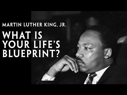 Martin Luther King, Jr., &quot;What Is Your Life's Blueprint?&quot;