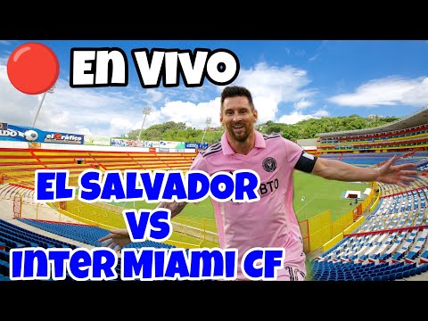 El Salvador vs Inter Miami CF - Messi en El Salvador - EN VIVO 🔴