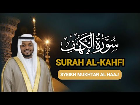 Surah Al-Kahfi Full Dengan Terjemahan Qori Syeikh Mukhtar Al Haaj