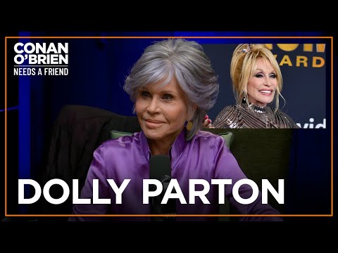 Jane Fonda Learned An Important Lesson From Dolly Parton | Conan O'Brien Needs A Friend