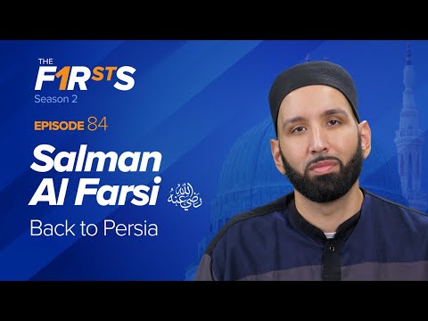 Salman Al Farsi (ra): Back to Persia | The Firsts | Dr. Omar Suleiman