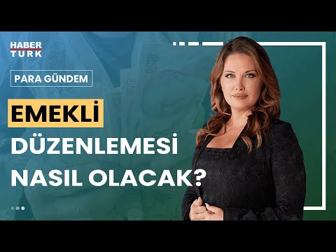 En d&uuml;ş&uuml;k emekli aylığı ne kadar olur? | Para G&uuml;ndem - 11 Ocak 2024