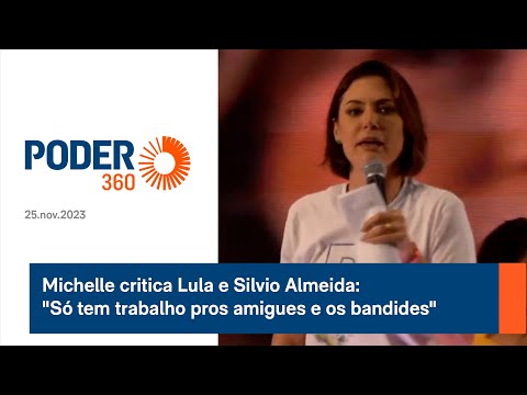 Michelle critica Lula e Silvio Almeida: &amp;quot;S&amp;oacute; tem trabalho pros amigues e os bandides&amp;quot;