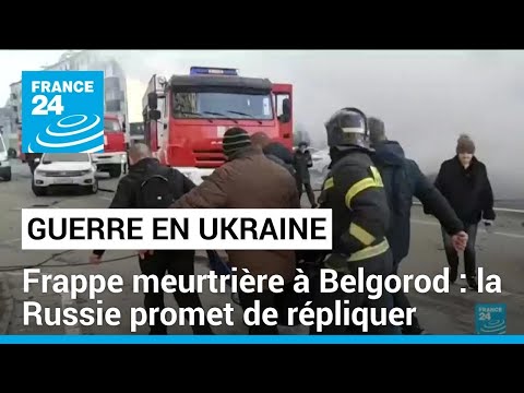 La Russie promet de r&eacute;pliquer apr&egrave;s une frappe meurtri&egrave;re &agrave; Belgorod &bull; FRANCE 24