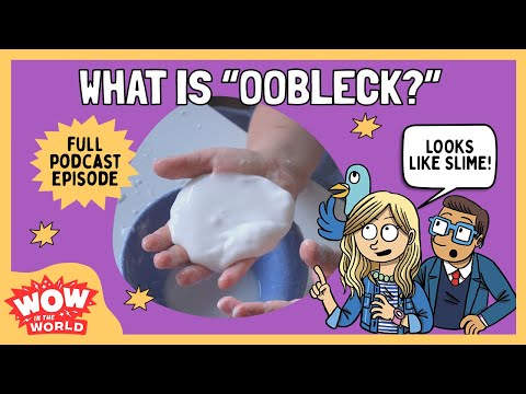 What is Oobleck? | Wow in the World | Kids Podcast Episode | Science for Kids