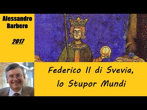 Federico II di Svevia, lo Stupor Mundi - di Alessandro Barbero [2017]