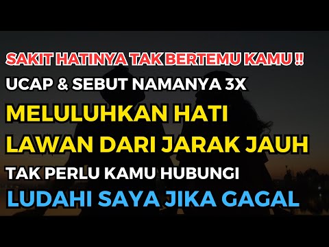 SAKIT HATINYA TAK BERTEMU ☑️ MAHABBAH DOA CINTA PENAKLUK MELULUHKAN HATI LAWAN JENIS DARI JARAK JAUH