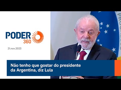 N&amp;atilde;o tenho que gostar do presidente da Argentina, diz Lula