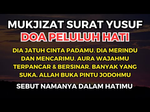 MUKJIZAT SURAT YUSUF ❗ DOA PELULUH HATI AURA WAJAHMU TERPANCAR 💯 DIA AKAN JATUH CINTA &amp; RINDU PADAMU