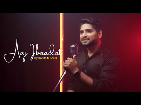 Aaj Ibaadat | Cover By Rohitt Mishrra | Bajirao Mastani | Ranveer Singh &amp; Deepika Padukone