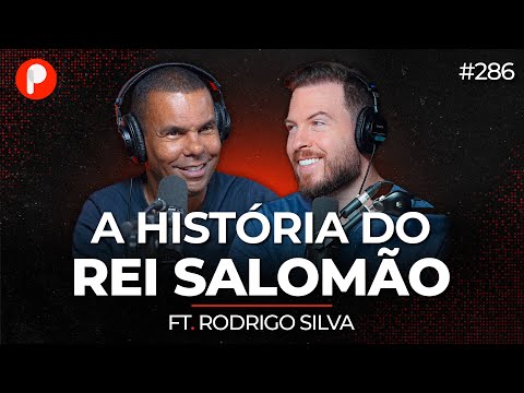 HIST&Oacute;RIA DO REI SALOM&Atilde;O (Rodrigo Silva) | PrimoCast 286