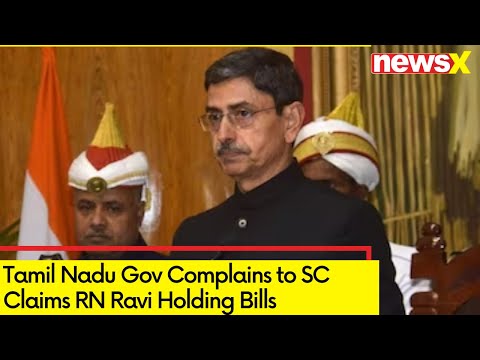 Tamil Nadu Gov Complains to SC | Claims RN Ravi Holding Bills | NewsX