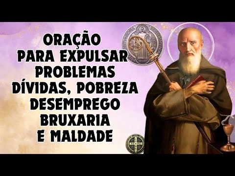 Ora&ccedil;&atilde;o a S&Atilde;O BENTO, para EXPULSAR problemas de pobreza, d&iacute;vidas, desemprego, inveja, bruxaria do mal