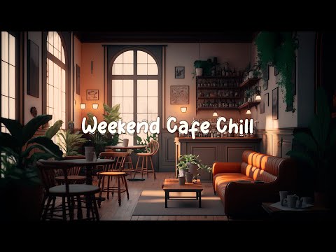 Weekend Cafe Chill ☕ Cozy Cafe Shop With Lofi Hip Hop Mix - Beats To Study / Work ☕ Lofi Caf&eacute;