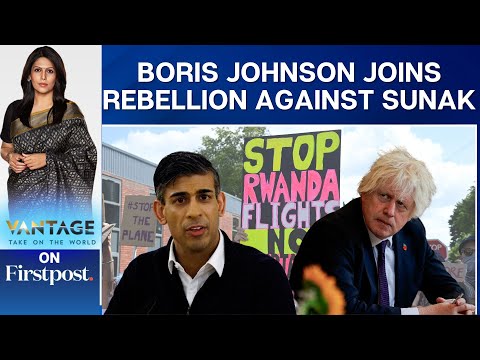 Boris Johnson Backs Rebellion Against Rishi Sunak Over Rwanda Bill | Vantage with Palki Sharma