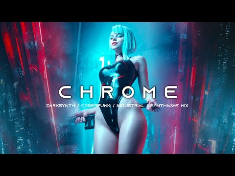 CHROME - Cyberpunk / Darksynth / Industrial Bass / Synthwave / Techno Synth Mix