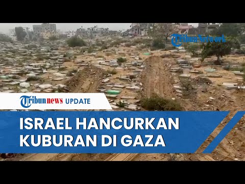 Tank-tank Israel Sengaja Lindas Kuburan di Gaza, Banyak Batu Nisan Hancur dan Mayat Terlihat