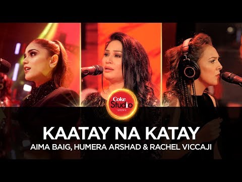 Coke Studio Season 10| Kaatay Na Katay| Aima Baig, Humera Arshad &amp; Rachel Viccaji