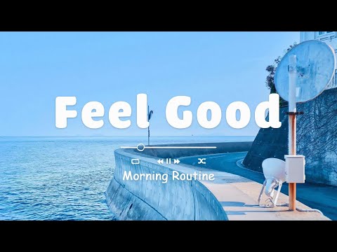 [BGM for work] For those who want to relax in a refreshing mood 🌼 Feel Good - Morning Routine