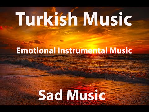 Instrumental Turkish Music &bull; Emotional Instrumental &bull; Best Turkish Music &bull; Sad Music