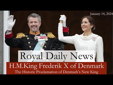 King Frederik X of Denmark:  The Historic Proclamation of Denmark's New King!! 