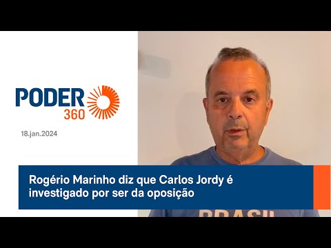 Rogério Marinho diz que Carlos Jordy é investigado por ser da oposição