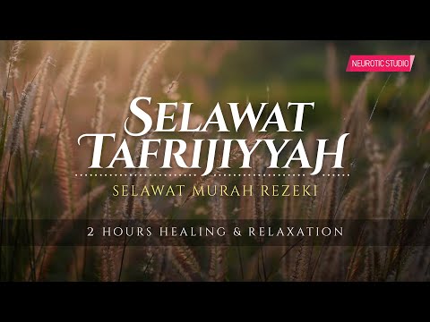 SELAWAT TAFRIJIYAH &bull; Selawat Murah Rezeki &amp; Permudah Urusan (Healing &amp; Relaxation)