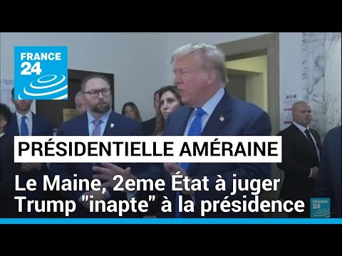 Trump jug&eacute; &quot;inapte&quot; &agrave; la pr&eacute;sidence : le Maine exclut l'ancien pr&eacute;sident des primaires r&eacute;publicaines